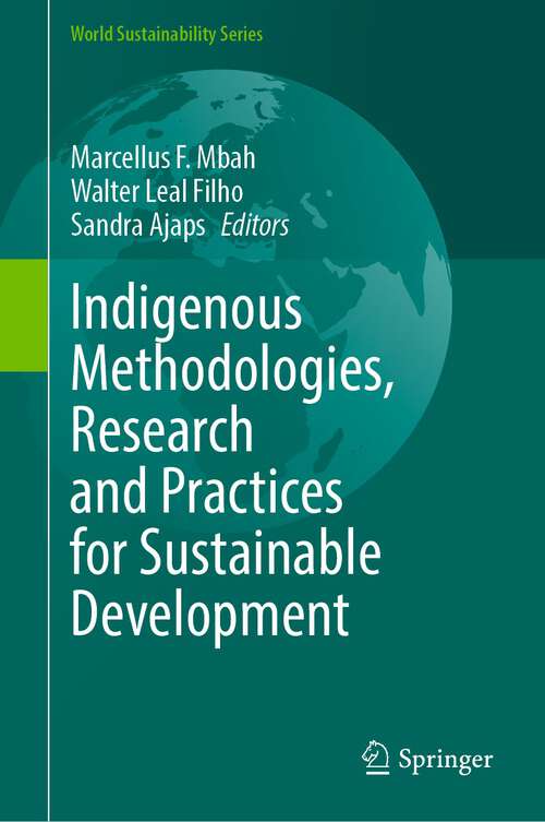 Book cover of Indigenous Methodologies, Research and Practices for Sustainable Development (1st ed. 2022) (World Sustainability Series)