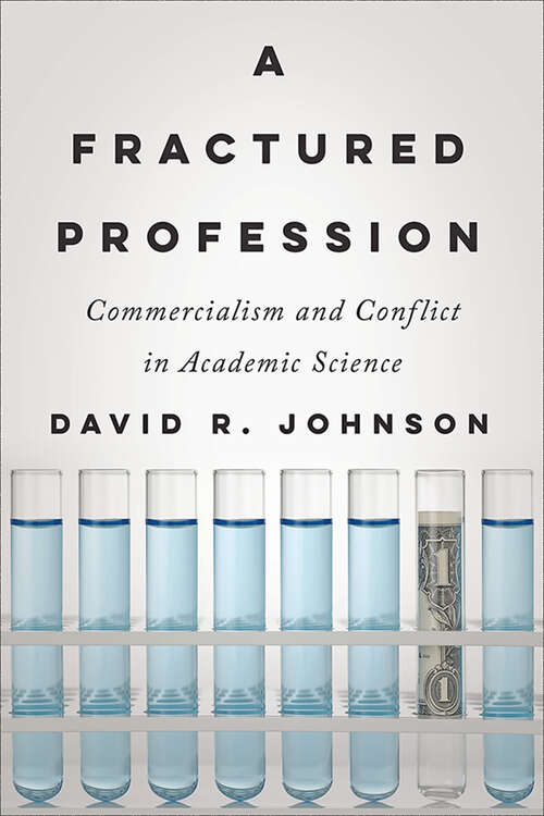 Book cover of A Fractured Profession: Commercialism and Conflict in Academic Science (Critical University Studies)