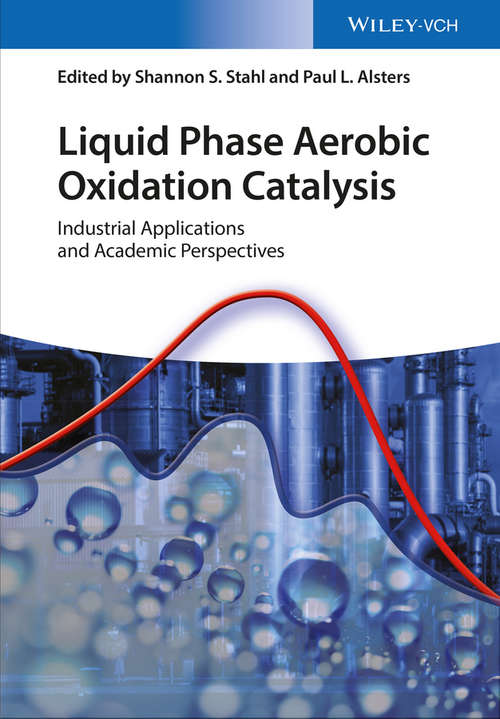 Book cover of Liquid Phase Aerobic Oxidation Catalysis: Industrial Applications and Academic Perspectives