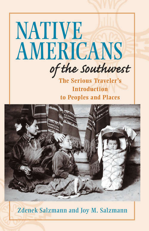 Book cover of Native Americans of the Southwest: The Serious Traveler's Introduction To Peoples and Places