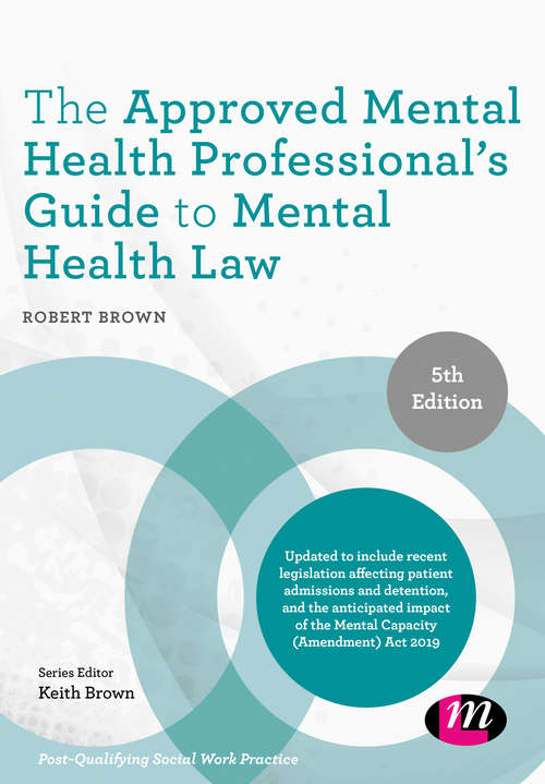 Book cover of The Approved Mental Health Professional's Guide to Mental Health Law (Fifth Edition) (Post-Qualifying Social Work Practice Series)