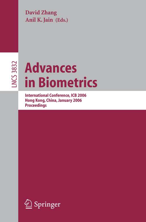 Book cover of Advances in Biometrics: International Conference, ICB 2006, Hong Kong, China, January 5-7, 2006, Proceedings (2005) (Lecture Notes in Computer Science #3832)