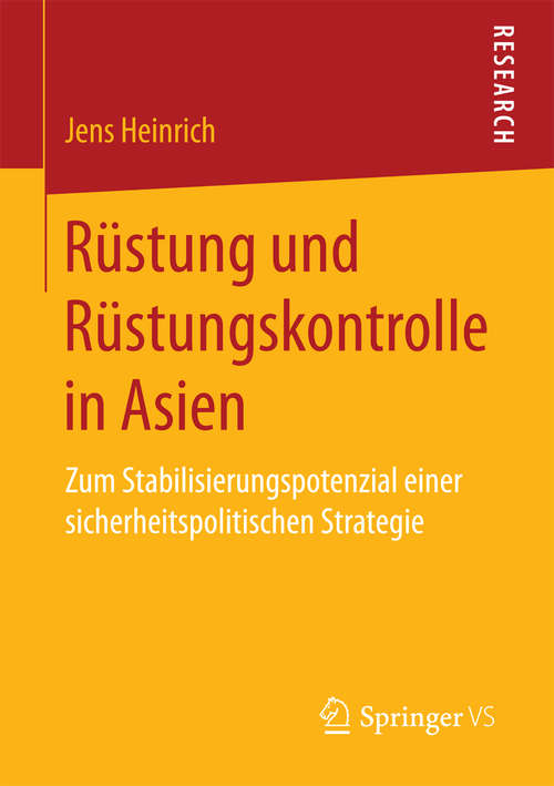 Book cover of Rüstung und Rüstungskontrolle in Asien: Zum Stabilisierungspotenzial einer sicherheitspolitischen Strategie