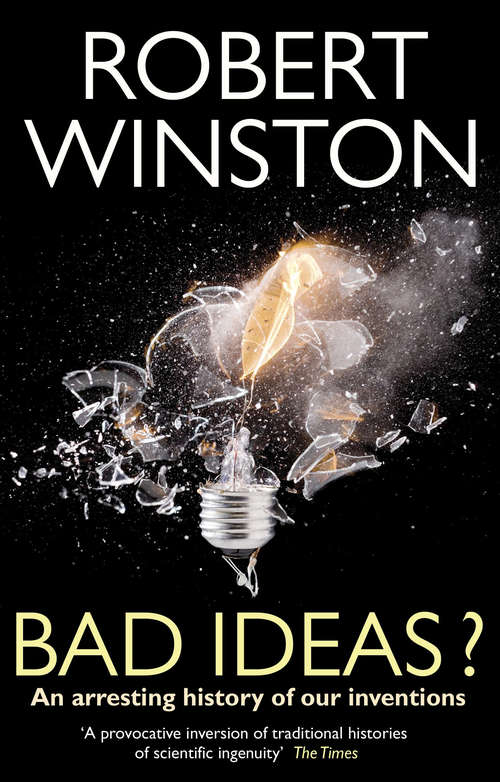 Book cover of Bad Ideas?: An arresting history of our inventions