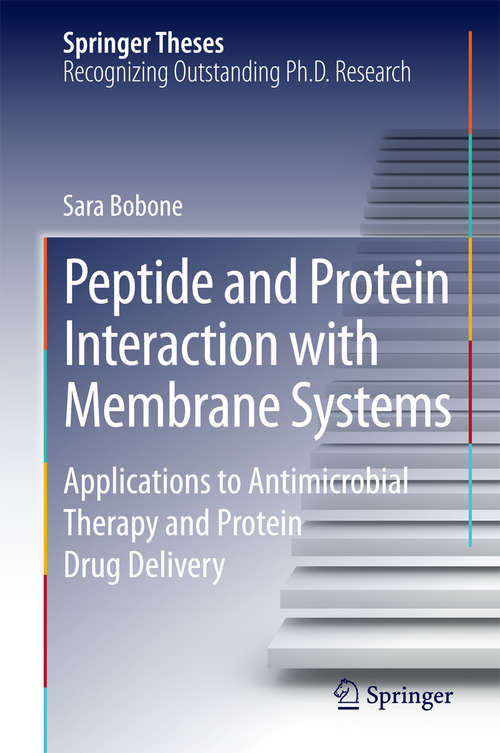 Book cover of Peptide and Protein Interaction with Membrane Systems: Applications to Antimicrobial Therapy and Protein Drug Delivery (2014) (Springer Theses)