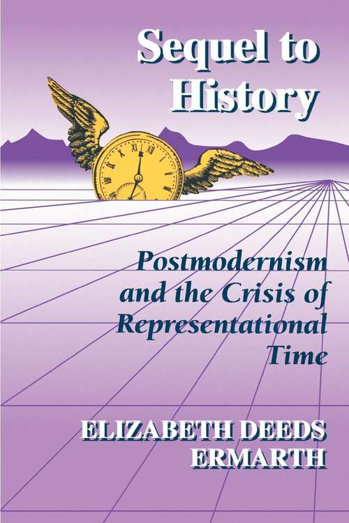 Book cover of Sequel to History: Postmodernism and the Crisis of Representational Time