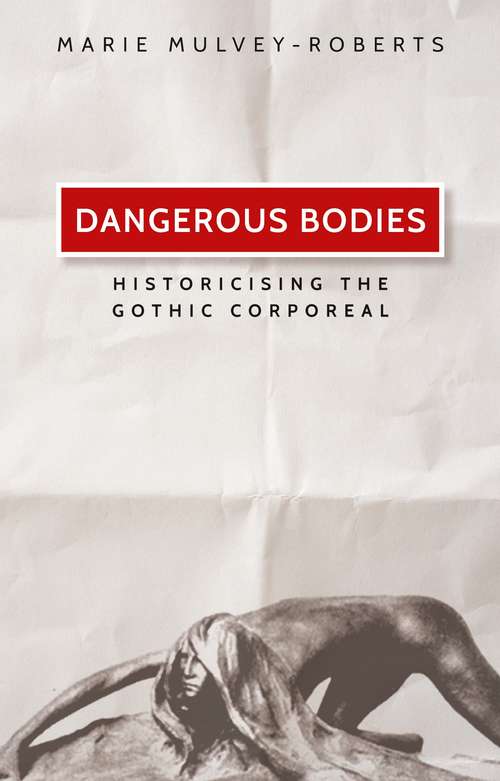 Book cover of Dangerous bodies: Historicising the gothic corporeal