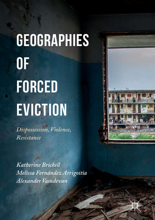 Book cover of Geographies of Forced Eviction: Dispossession, Violence, Resistance (1st ed. 2017)