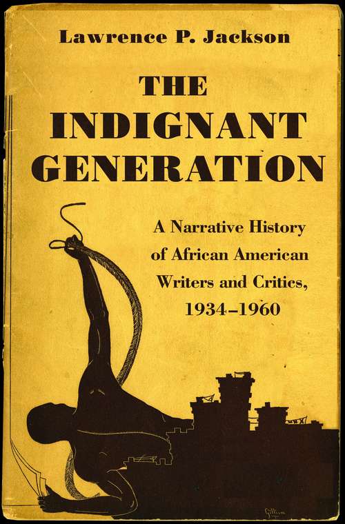 Book cover of The Indignant Generation: A Narrative History of African American Writers and Critics, 1934-1960