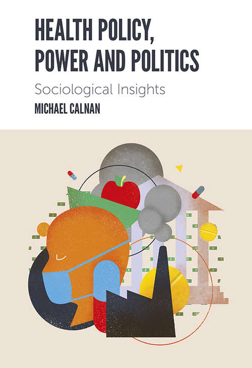 Book cover of Health Policy, Power and Politics: Sociological Insights