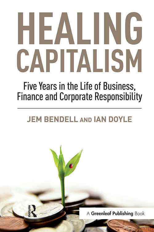 Book cover of Healing Capitalism: Five Years in the Life of Business, Finance and Corporate Responsibility