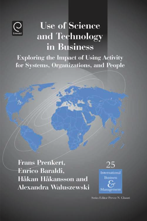 Book cover of Use of Science and Technology in Business: Exploring the Impact of Using Activity for Systems, Organizations, and People (International Business and Management #25)