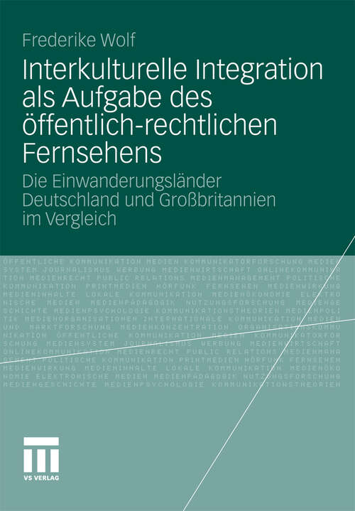 Book cover of Interkulturelle Integration als Aufgabe des öffentlich-rechtlichen Fernsehens: Die Einwanderungsländer Deutschland und Großbritannien im Vergleich (2011)