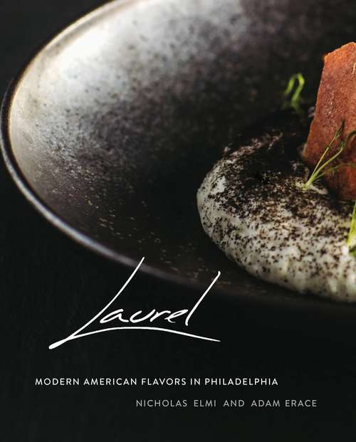 Book cover of Laurel: Modern American Flavors in Philadelphia