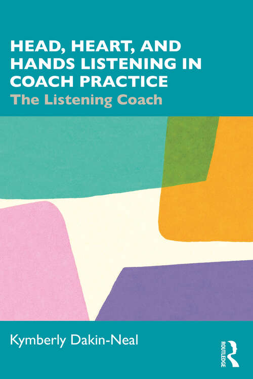 Book cover of Head, Heart, and Hands Listening in Coach Practice: The Listening Coach