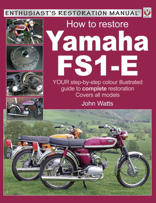 Book cover of Yamaha FS1-E, How to Restore: YOUR step-by-step colour illustrated guide to complete restoration. Covers all models (Enthusiast's Restoration Manual)