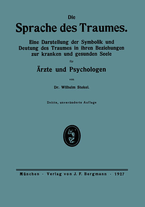 Book cover of Die Sprache des Traumes: Eine Darstellung der Symbolik und Deutung des Traumes in ihren Beziehungen zur kranken und gesunden Seele für Ärzte und Psychologen (1927)