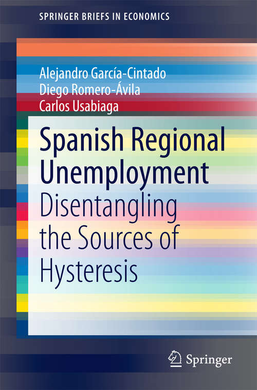 Book cover of Spanish Regional Unemployment: Disentangling the Sources of Hysteresis (2014) (SpringerBriefs in Economics #0)