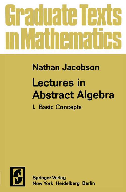 Book cover of Lectures in Abstract Algebra I: Basic Concepts (1951) (Graduate Texts in Mathematics #30)