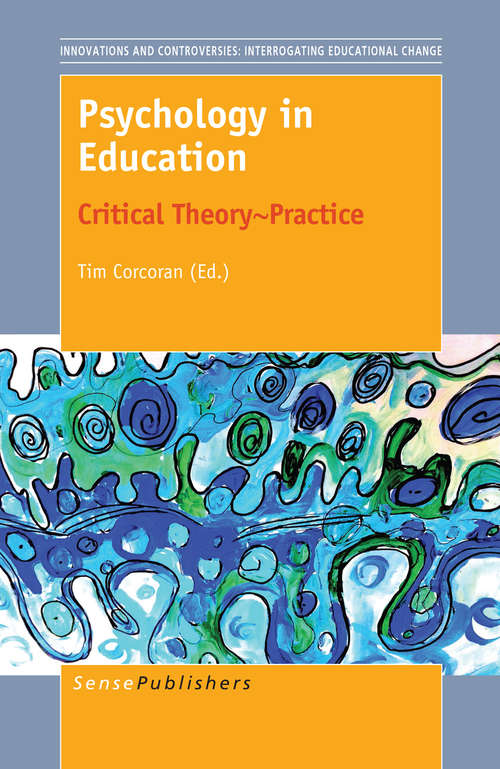 Book cover of Psychology in Education: Critical Theory~Practice (2014) (Innovations and Controversies: Interrogating Educational Change)