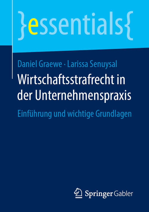 Book cover of Wirtschaftsstrafrecht in der Unternehmenspraxis: Einführung Und Wichtige Grundlagen (Essentials)