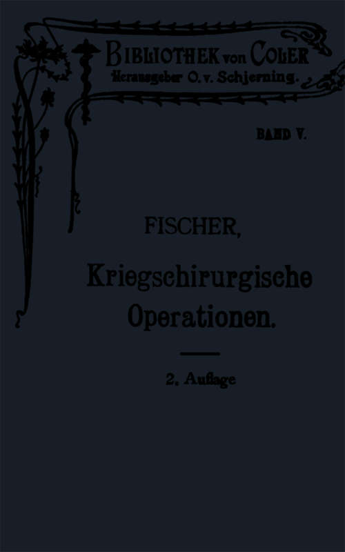 Book cover of Leitfaden der kriegschirurgischen Operations- und Verbandstechnik (2. Aufl. 1905) (Bibliothek von Coler-von Schjerning)