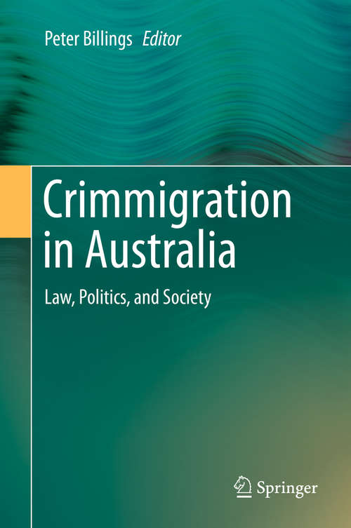 Book cover of Crimmigration in Australia: Law, Politics, and Society (1st ed. 2019)