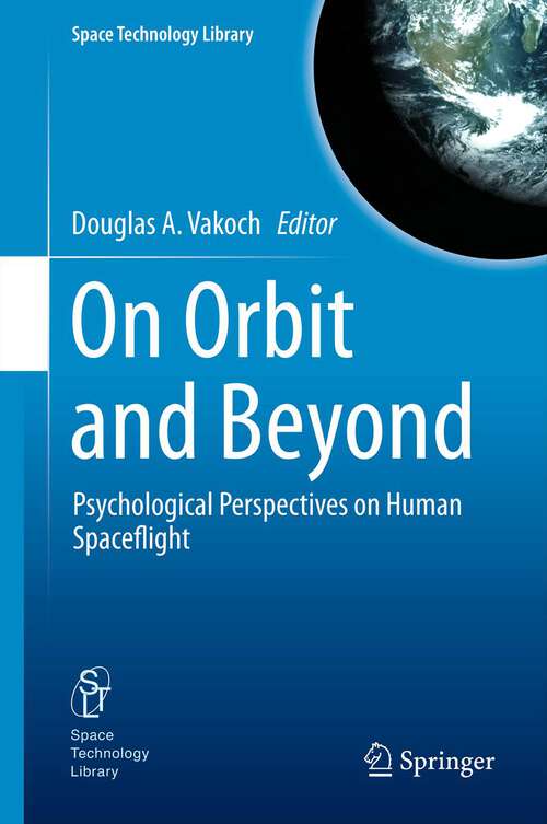 Book cover of On Orbit and Beyond: Psychological Perspectives on Human Spaceflight (2013) (Space Technology Library #29)