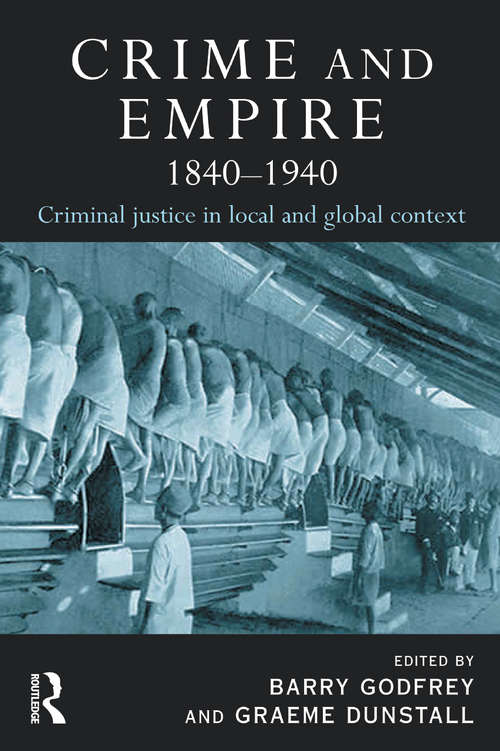 Book cover of Crime and Empire 1840–1940: Criminal justice in local and global context