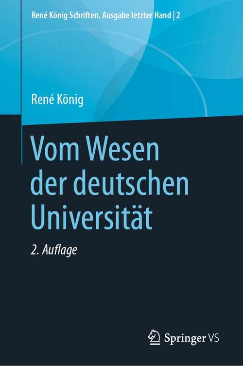 Book cover of Vom Wesen der deutschen Universität (2. Aufl. 2021) (René König Schriften. Ausgabe letzter Hand #2)