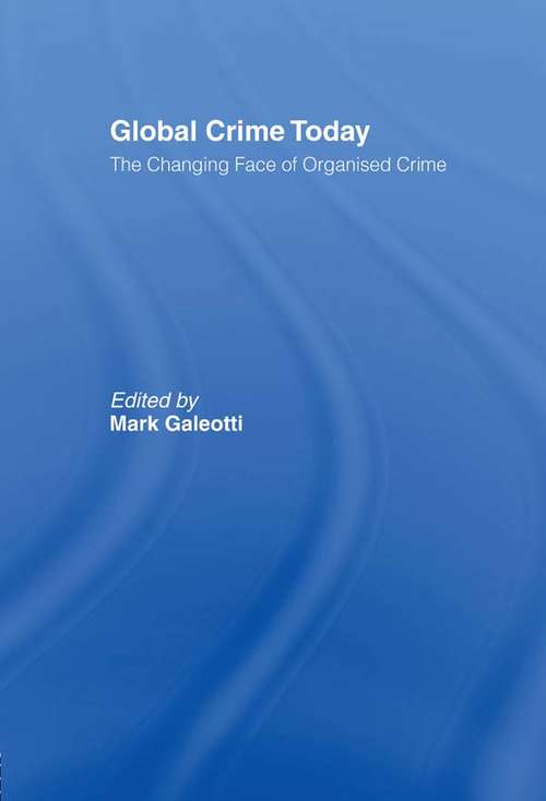 Book cover of Global Crime Today: The Changing Face of Organised Crime