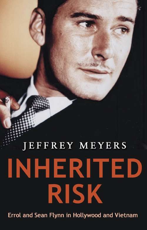 Book cover of Inherited Risk: Errol and Sean Flynn in Hollywood and Vietnam.