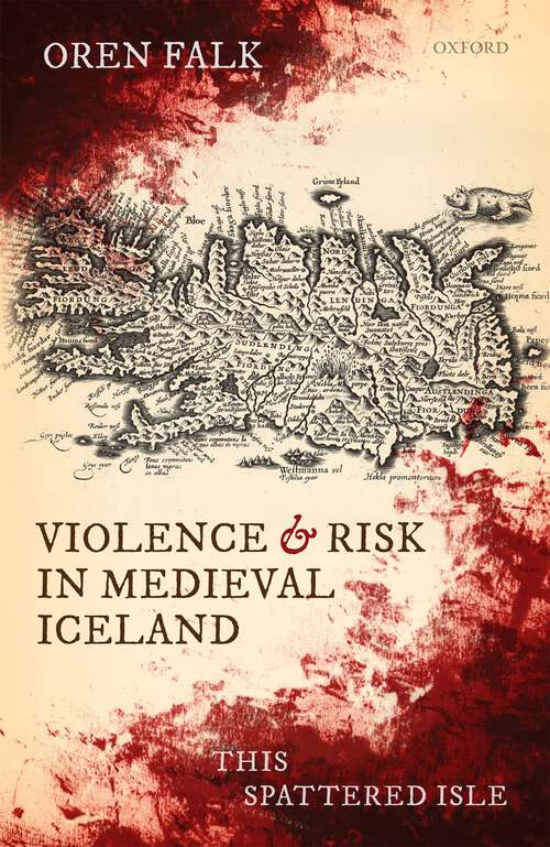 Book cover of Violence and Risk in Medieval Iceland: This Spattered Isle
