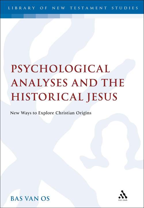 Book cover of Psychological Analyses and the Historical Jesus: New Ways to Explore Christian Origins (The Library of New Testament Studies #432)