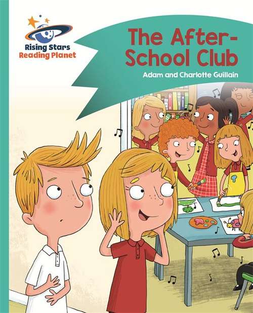 Book cover of The After-School Club - Turquoise Level 7: Comet Street Kids (Rising Stars Reading Planet Ser.) (PDF)