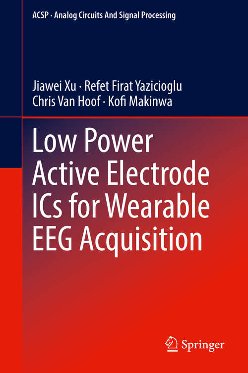 Book cover of Low Power Active Electrode ICs for Wearable EEG Acquisition (Analog Circuits and Signal Processing)