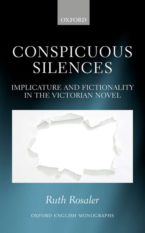Book cover of Conspicuous Silences: Implicature and Fictionality in the Victorian Novel (Oxford English Monographs)
