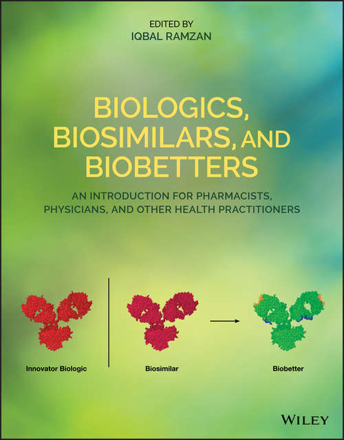 Book cover of Biologics, Biosimilars, and Biobetters: An Introduction for Pharmacists, Physicians and Other Health Practitioners