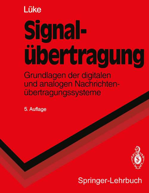 Book cover of Signalübertragung: Grundlagen der digitalen und analogen Nachrichtenübertragungssysteme (5. Aufl. 1992) (Springer-Lehrbuch)