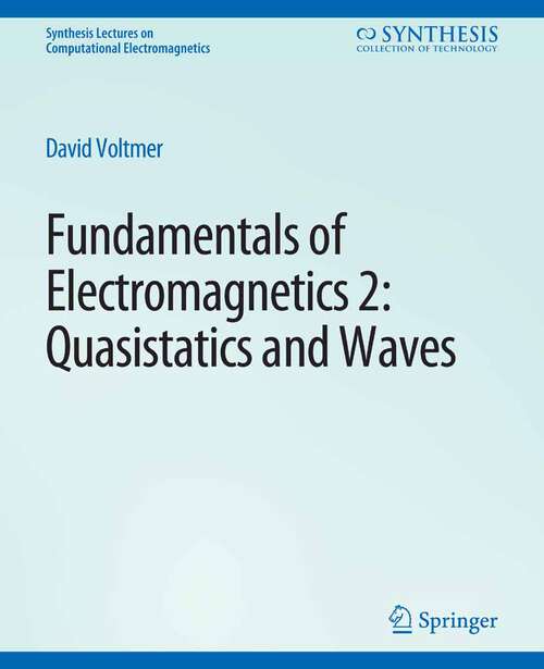 Book cover of Fundamentals of Electromagnetics 2: Quasistatics and Waves (Synthesis Lectures on Computational Electromagnetics)