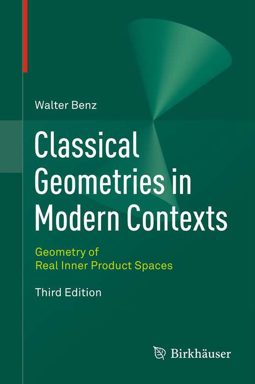 Book cover of Classical Geometries in Modern Contexts: Geometry of Real Inner Product Spaces Third Edition (3rd ed. 2012)