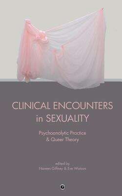 Book cover of Clinical Encounters in Sexuality: Psychoanalytic Practice and Queer Theory