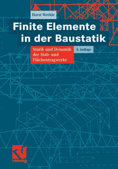 Book cover of Finite Elemente in der Baustatik: Statik und Dynamik der Stab- und Flächentragwerke (3. Aufl. 2008)