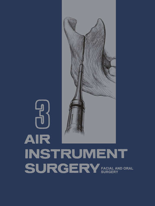 Book cover of Air Instrument Surgery: Vol. 3: Facial, Oral and Reconstructive Surgery (1973)
