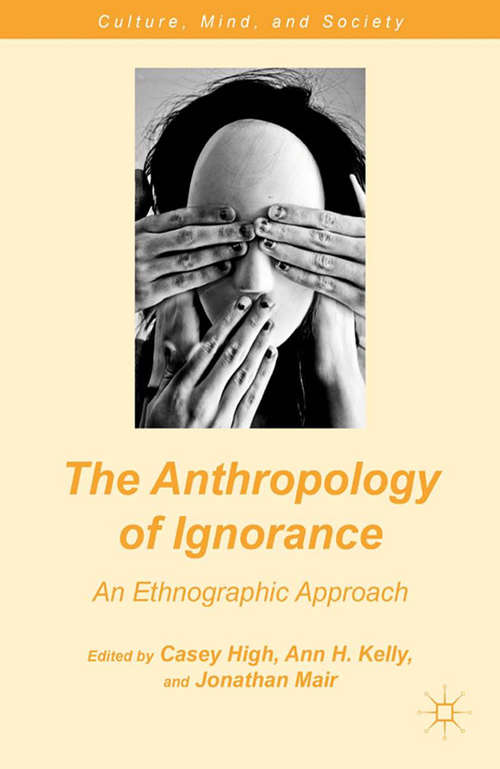 Book cover of The Anthropology of Ignorance: An Ethnographic Approach (2012) (Culture, Mind, and Society)