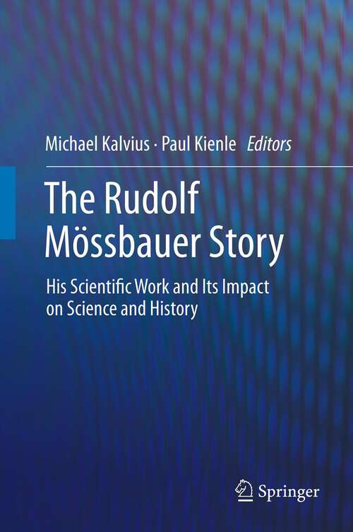 Book cover of The Rudolf Mössbauer Story: His Scientific Work and Its Impact on Science and History (2012)