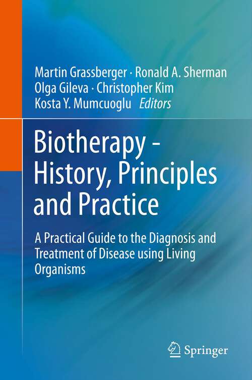 Book cover of Biotherapy - History, Principles and Practice: A Practical Guide to the Diagnosis and Treatment of Disease using Living Organisms (2013)