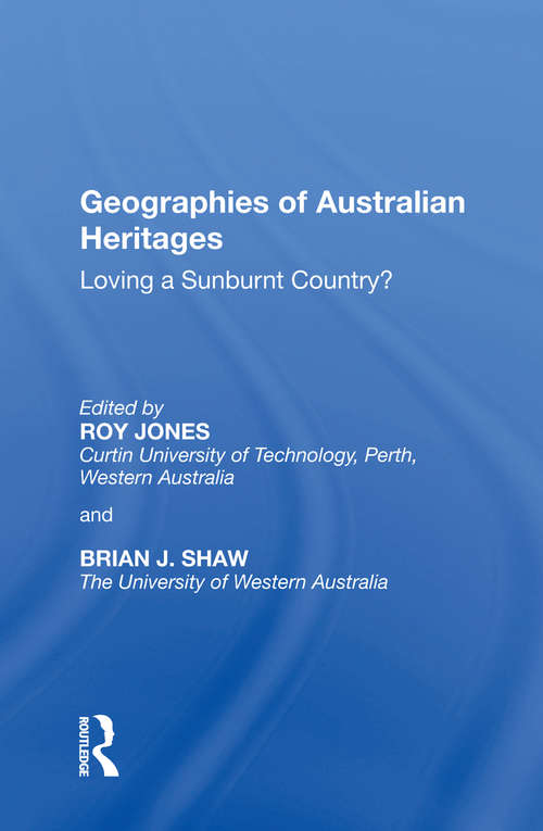 Book cover of Geographies of Australian Heritages: Loving a Sunburnt Country?