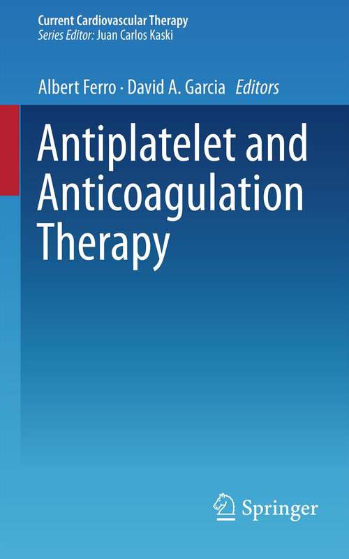 Book cover of Antiplatelet and Anticoagulation Therapy (2013) (Current Cardiovascular Therapy)