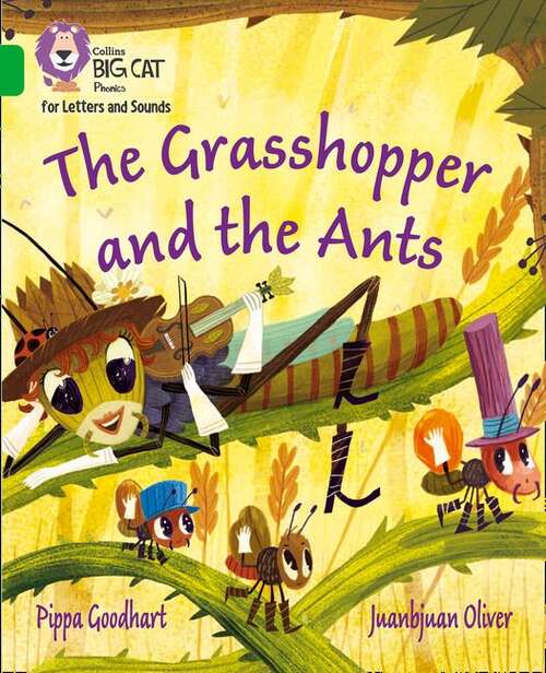 Book cover of Collins Big Cat Phonics For Letters And Sounds - The Grasshopper And The Ants: Band 05/green (Collins Big Cat Phonics For Letters And Sounds Ser.)